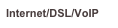 Internet/DSL/VoIP